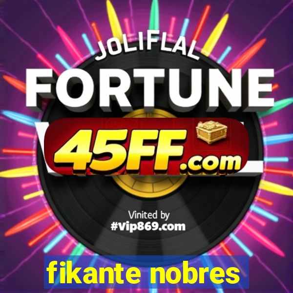 fikante nobres